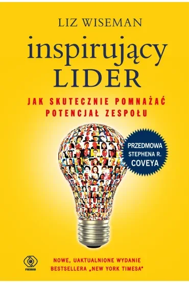 Inspirujący lider. Jak skutecznie pomnażać potencjał zespołu