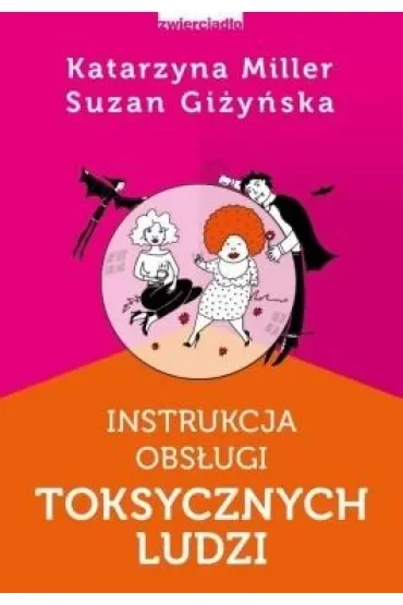 Instrukcja obsługi toksycznych ludzi