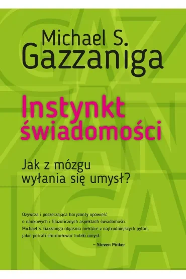 Instynkt świadomości. Jak z mózgu wyłania się umysł?