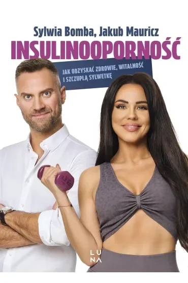 Insulinooporność. Jak odzyskać zdrowie, witalność i szczupłą sylwetkę