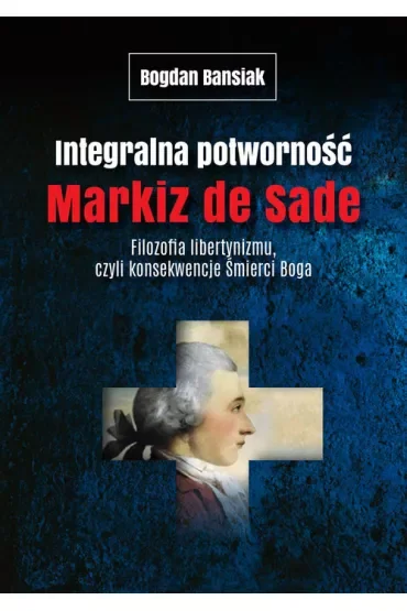 Integralna potworność. Markiz de Sade