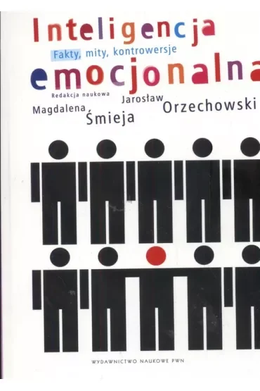 Inteligencja emocjonalna. Fakty, mity, kontrowersje