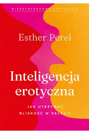 Inteligencja erotyczna. Jak utrzymać bliskość w relacji