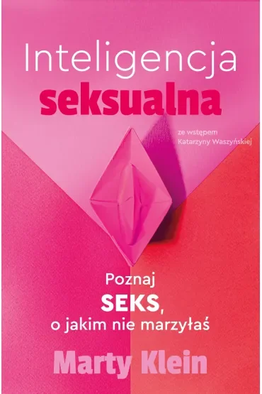 Inteligencja seksualna. Poznaj seks, o jakim nie marzyłaś