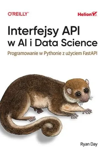 Interfejsy API w AI i Data Science. Programowanie w Pythonie z użyciem FastAPI