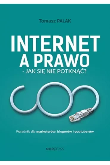 Internet a prawo - jak się nie potknąć? Poradnik dla twórców
