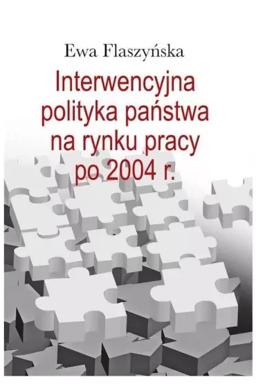 Interwencyjna polityka państwa na rynku pracy po 2004 r.