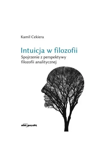 Intuicja w filozofii. Spojrzenie z perspektywy filozofii analitycznej