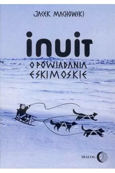 Inuit. Opowiadania eskimoskie