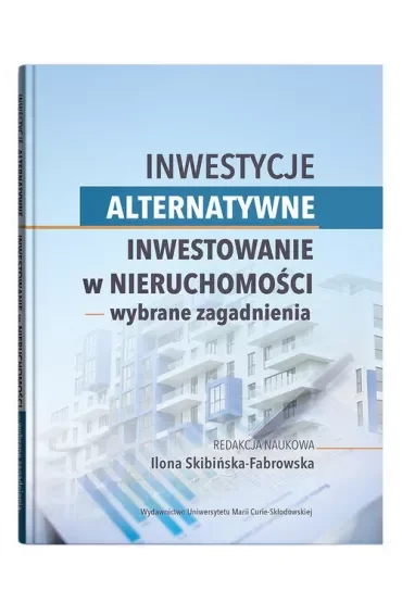Inwestycje alternatywne. Inwestowanie w nieruchomości wybrane zagadnienia