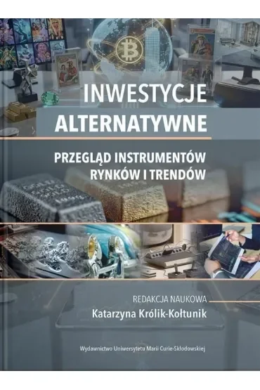 Inwestycje alternatywne. Przegląd instrumentów rynków i trendów