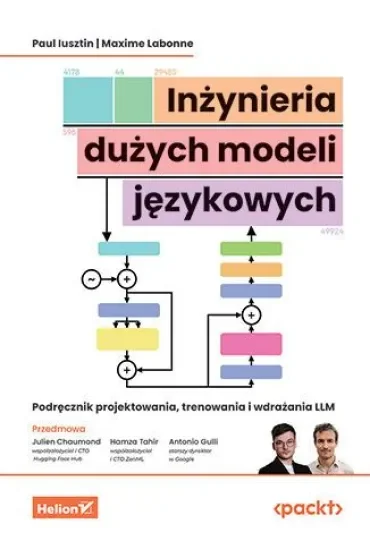 Inżynieria dużych modeli językowych. Podręcznik projektowania, trenowania i wdrażania LLM