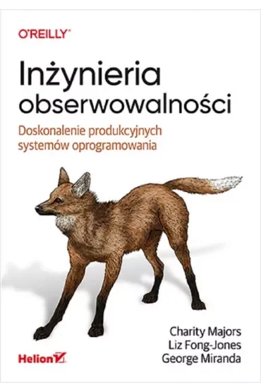 Inżynieria obserwowalności. Doskonalenie produkcyjnych systemów oprogramowania