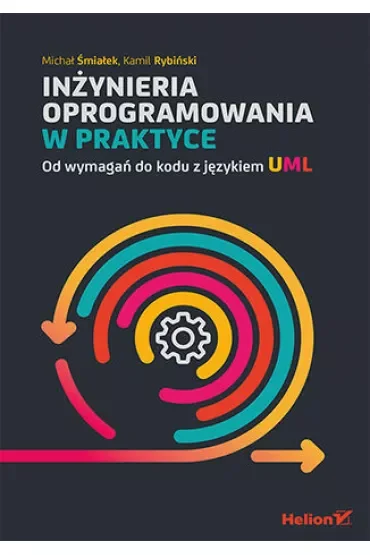 Inżynieria oprogramowania w praktyce. Od wymagań do kodu z językiem UML