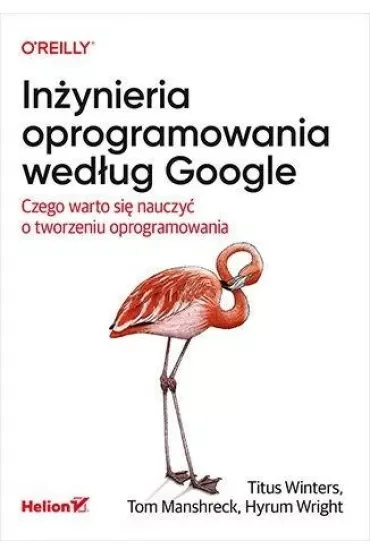 Inżynieria oprogramowania według Google. Czego warto się nauczyć o tworzeniu oprogramowania