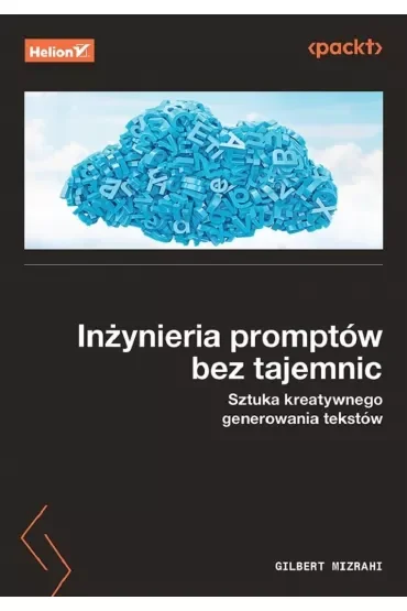 Inżynieria promptów bez tajemnic. Sztuka kreatywnego generowania tekstów