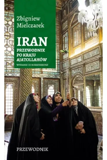 Iran Przewodnik po kraju ajatollahów Wyd III
