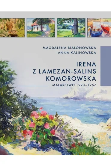 Irena z Lamezan-Salins Komorowska. Malarstwo 1923-1967