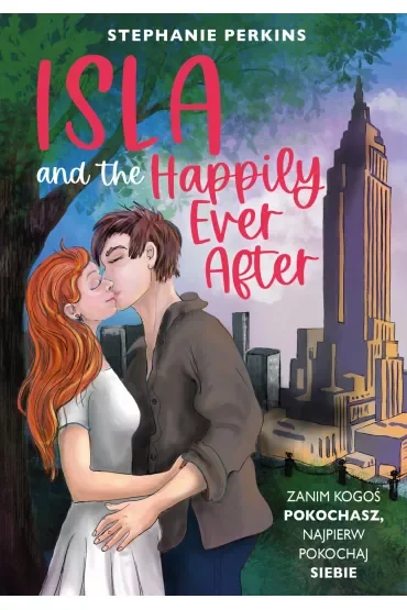 Isla and the Happily Ever After. Anna i pocałunek w Paryżu. Tom 3