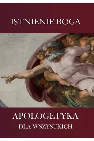 Istnienie Boga. Apologetyka dla wszystkich. Zeszyt 5
