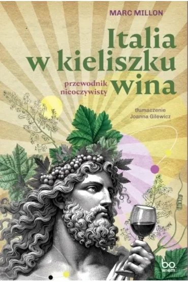 Italia w kieliszku wina. Przewodnik nieoczywisty