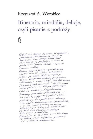 Itineraria, mirabilia, delicje, czyli pisanie z...
