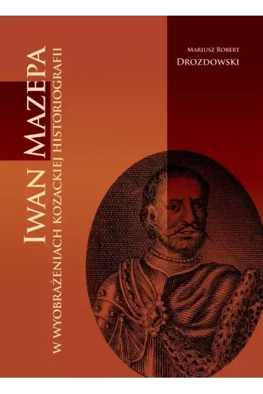 Iwan mazepa w wyobrażeniach kozackiej historiograf