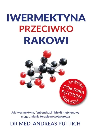 Iwermektyna przeciwko rakowi. Jak iwermektyna, fenbendazol i błękit metylenowy mogą zmienić terapię nowotworową