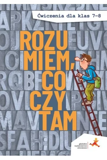 Rozumiem, co czytam. Ćwiczenia dla klas 7-8 (nowa wersja)