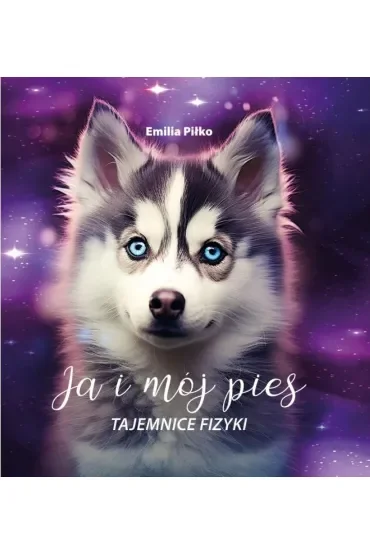 Ja i mój pies. Tajemnice fizyki