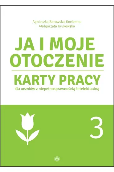 Ja i moje otoczenie Karty pracy dla uczniów z niepełnosprawnością intelektualną część 3