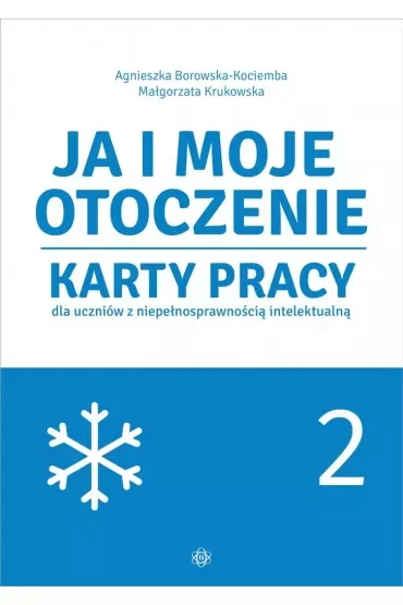 Ja i moje otoczenie Karty pracy dla uczniów z niepełnosprawnością intelektualną Część 2