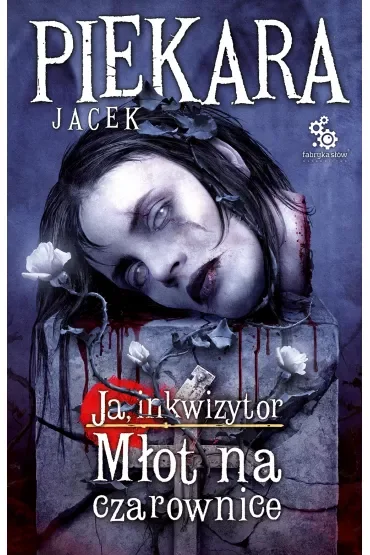 Ja, inkwizytor. Młot na czarownice. Cykl o Mordimerze Madderdinie