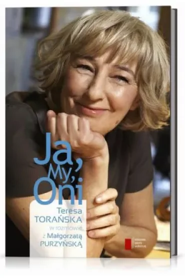 Ja, My, Oni. Teresa Torańska w rozmowie z Małgorzatą Purzyńską