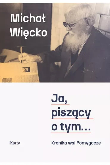 Ja, piszący o tym....Kronika wsi Pomygacze