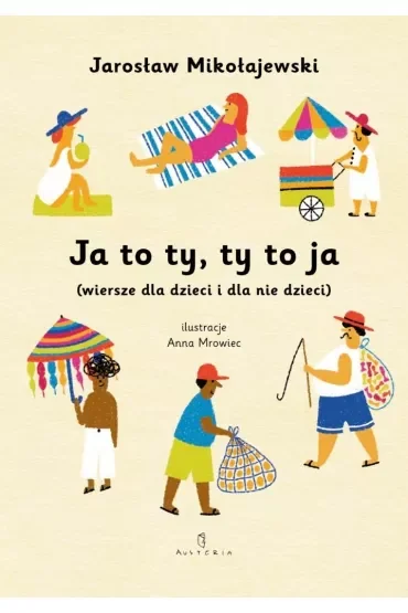 Ja to ty, ty to ja (wiersze dla dzieci i dla nie dzieci)