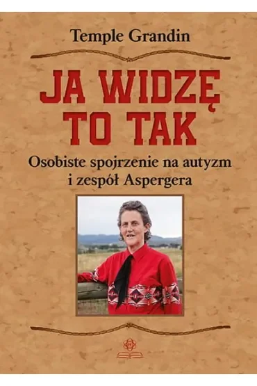 Ja widzę to tak Osobiste spojrzenie na autyzm i zespół Aspergera