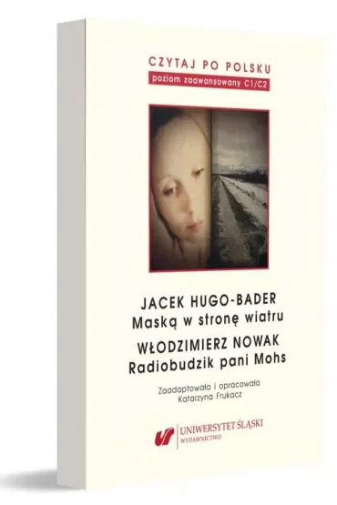 Jacek Hugo-Bader: Maską w stronę wiatru. Włodzimierz Nowak: Rodiobudzik pani Mohs. Czytaj po polsku. Tom 12
