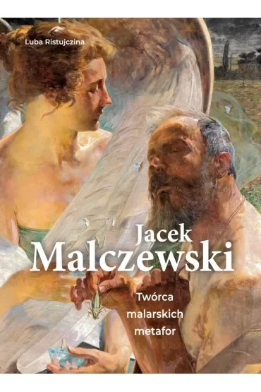 Jacek Malczewski. Twórca malarskich metafor