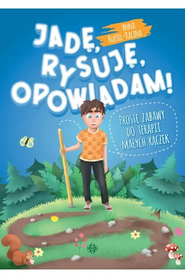 Jadę, rysuję, opowiadam! Proste zabawy do terapii małych rączek