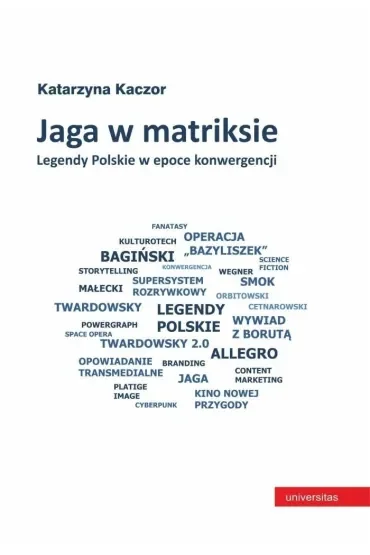 Jaga w matrixie. Legendy polskie w epoce konwergencji