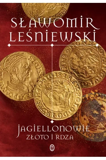 Jagiellonowie. Złoto i rdza