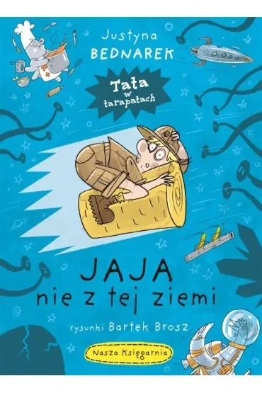 Jaja nie z tej ziemi. Tata w tarapatach. Tom 2