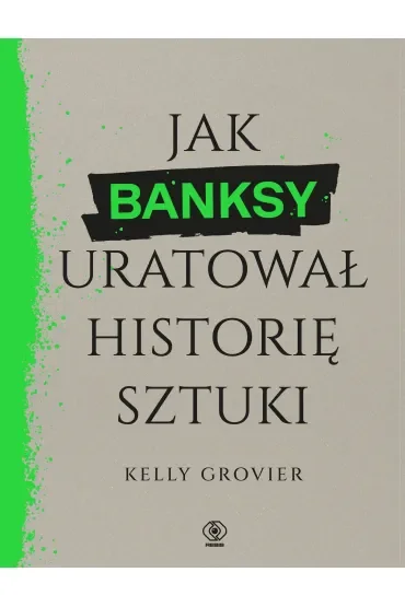 Jak Banksy uratował historię sztuki