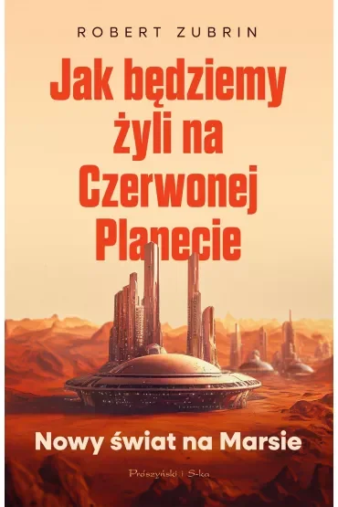 Jak będziemy żyli na Czerwonej Planecie