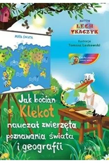 Jak bocian Klekot nauczał zwierzęta poznawania świata i goegrafii + CD