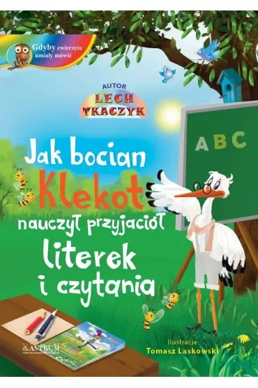 Jak bocian Klekot nauczył przyjaciół literek i czytania