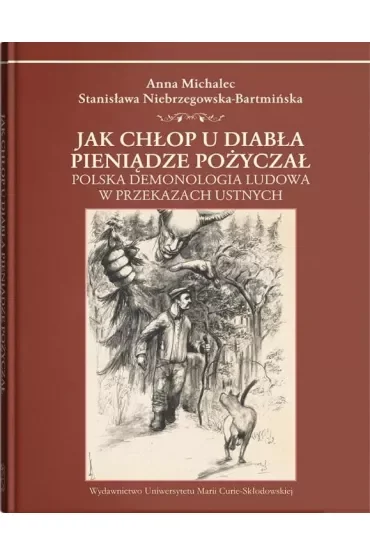Jak chłop u diabła pieniądze pożyczał. Polska demonologia ludowa w przekazach ustnych