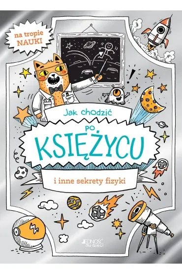 Jak chodzić po Księżycu i inne sekrety fizyki