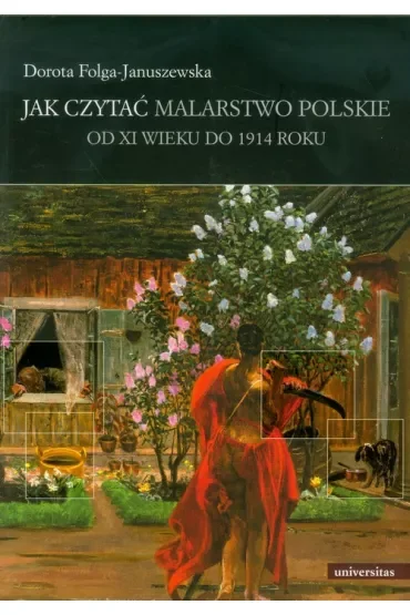 Jak czytać malarstwo polskie. Od XI wieku do 1914